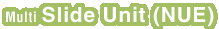 Slide Unit（NUE）